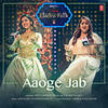 Aaoge Jab - Neeti Mohan